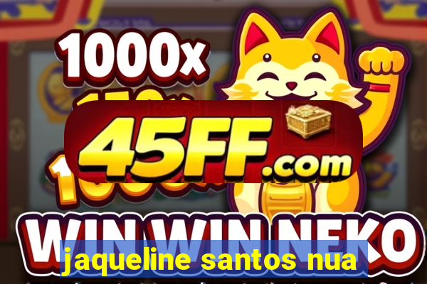 jaqueline santos nua
